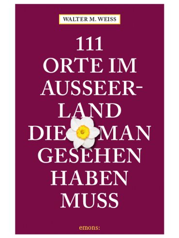 111 Orte im Ausseerland, die man gesehen haben muss